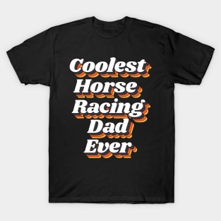 Coolest Horse Racing Dad Ever T-Shirt